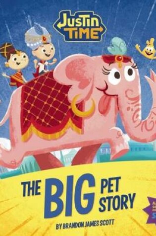 Cover of Justin Time: The Big Pet Story