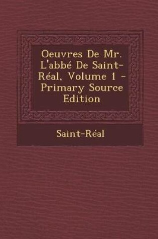 Cover of Oeuvres de Mr. L'Abbe de Saint-Real, Volume 1