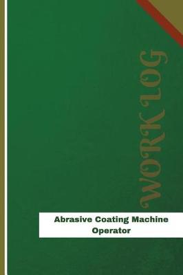 Book cover for Abrasive Coating Machine Operator Work Log