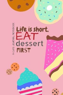 Book cover for Life is short, EAT dessert FIRST