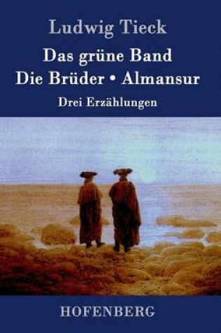 Cover of Das grüne Band / Die Brüder / Almansur