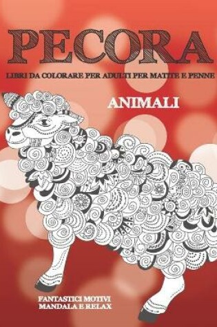 Cover of Libri da colorare per adulti per matite e penne - Fantastici motivi Mandala e relax - Animali - Pecora