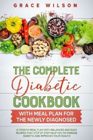 Cover of The Complete Diabetic Cookbook with Meal Plan for the Newly Diagnosed