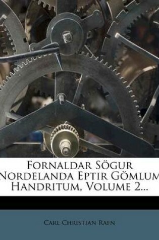 Cover of Fornaldar Sogur Nordelanda Eptir Gomlum Handritum, Volume 2...
