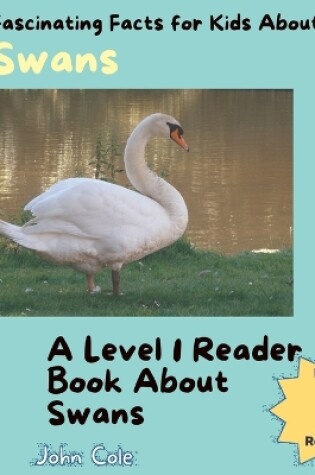 Cover of Fascinating Facts for Kids About Swans