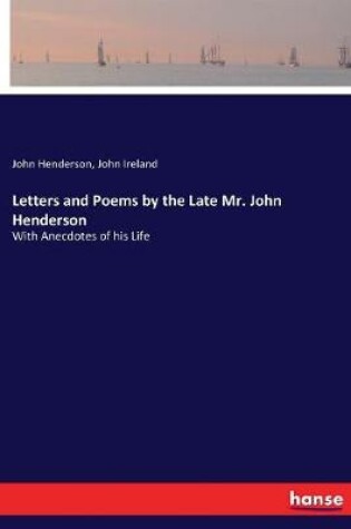 Cover of Letters and Poems by the Late Mr. John Henderson