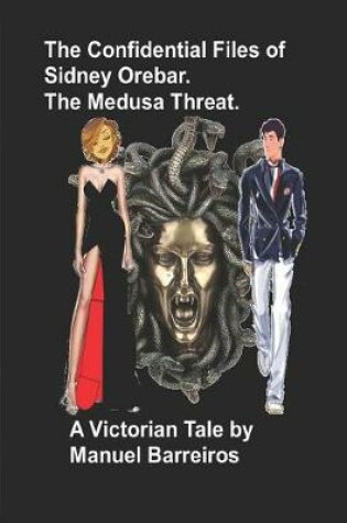 Cover of The Confidential Files of Sidney Orebar.The Medusa Threat.