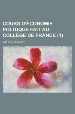 Cover of Cours D'Economie Politique Fait Au College de France (1)