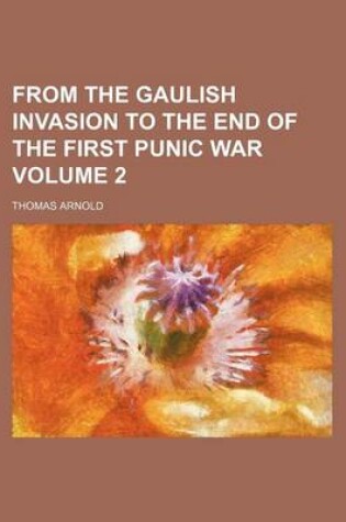 Cover of From the Gaulish Invasion to the End of the First Punic War Volume 2