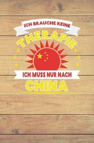 Cover of Ich Brauche Keine Therapie Ich Muss Nur Nach China