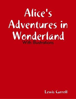 Book cover for Alice's Adventures in Wonderland - With Illustrations