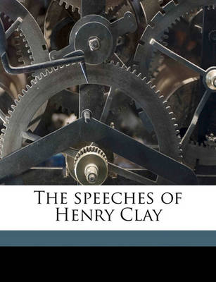 Book cover for The Speeches of Henry Clay