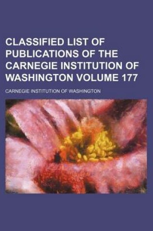 Cover of Classified List of Publications of the Carnegie Institution of Washington Volume 177