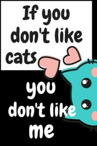 Cover of If You Don't Like Cats You Don't Like Me