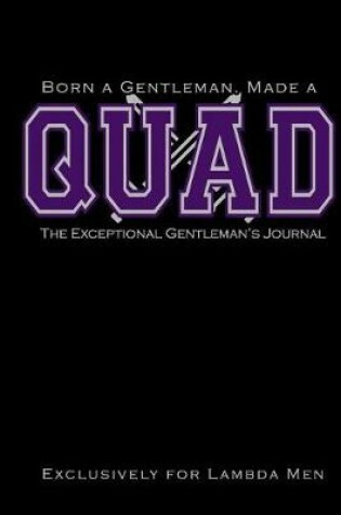 Cover of Born a Gentleman, Made a QUAD