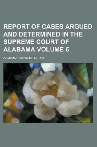 Cover of Report of Cases Argued and Determined in the Supreme Court of Alabama Volume 5