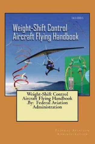 Cover of Weight-Shift Control Aircraft Flying Handbook .By
