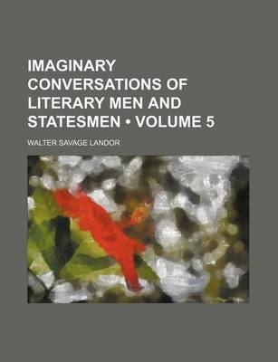 Book cover for Imaginary Conversations of Literary Men and Statesmen (Volume 5)