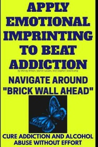 Cover of Apply Emotional Imprinting To Beat Addiction