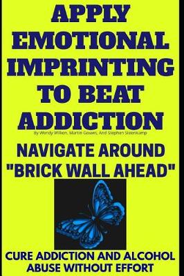 Cover of Apply Emotional Imprinting To Beat Addiction