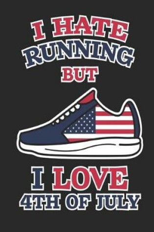 Cover of I Hate Running But I Love 4th of July