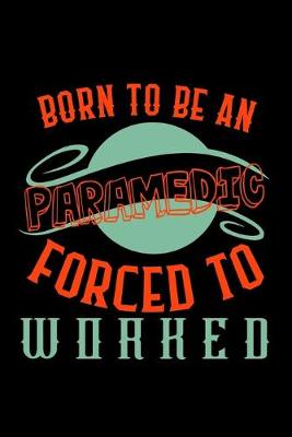 Book cover for Born to be an paramedic forced to worked