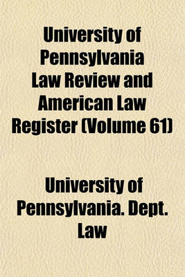 Book cover for University of Pennsylvania Law Review and American Law Register (Volume 61)