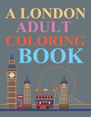 Book cover for A London Adult Coloring Book