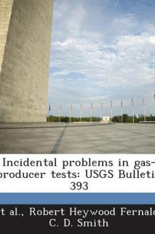 Cover of Incidental Problems in Gas-Producer Tests