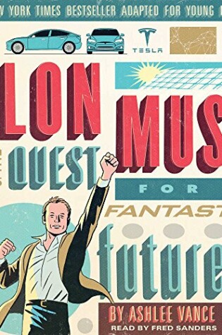 Cover of Elon Musk and the Quest for a Fantastic Future Young Readers' Edition