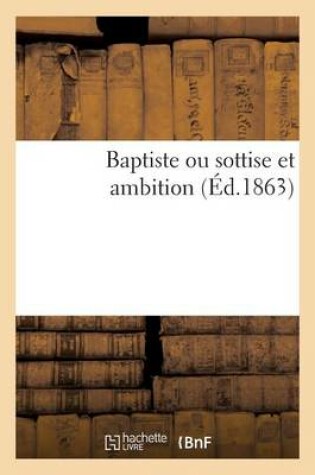 Cover of Baptiste Ou Sottise Et Ambition