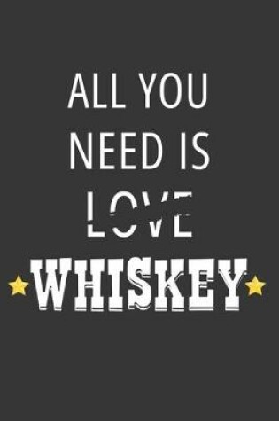 Cover of All You Need Is Love Whiskey Notebook