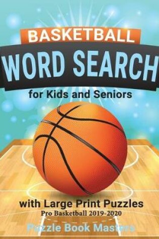 Cover of Basketball Word Search for Kids and Seniors with Large Print Puzzles