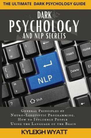 Cover of Dark Psychology and Nlp Secrets