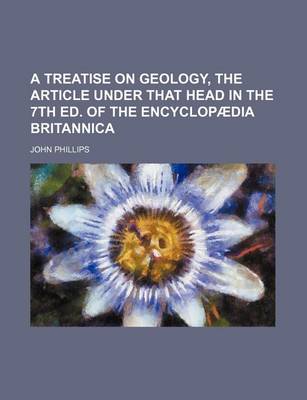 Book cover for A Treatise on Geology, the Article Under That Head in the 7th Ed. of the Encyclopaedia Britannica