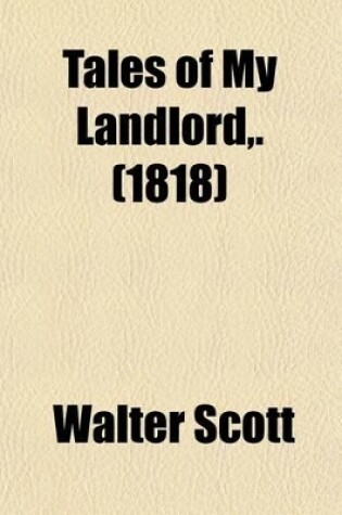 Cover of Tales of My Landlord; The Heart of Mid-Lothian Volume 1