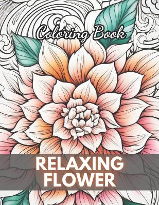 Book cover for Relaxing Flower Coloring Book For Adult