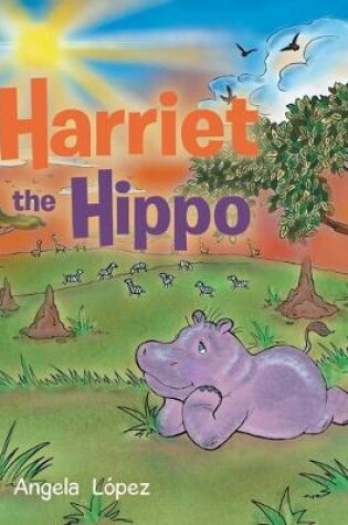 Cover of Harriet the Hippo