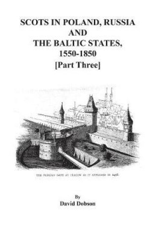 Cover of Scots in Poland, Russia, and the Baltic States, 1550-1850. Part Three