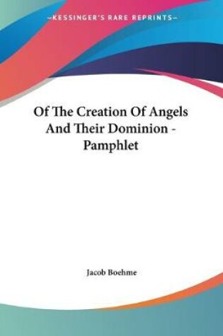 Cover of Of The Creation Of Angels And Their Dominion - Pamphlet