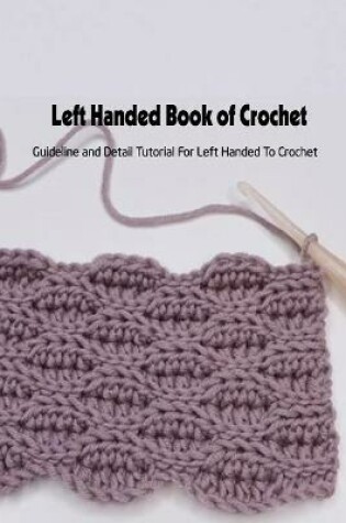 Cover of Left Handed Book of Crochet