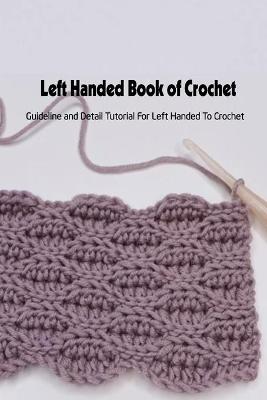 Book cover for Left Handed Book of Crochet