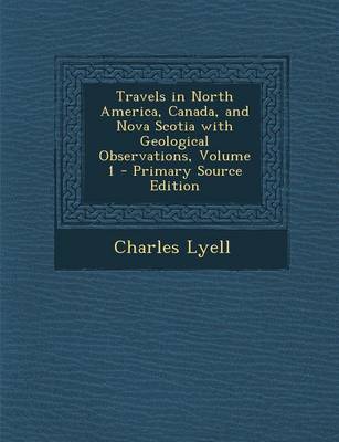 Book cover for Travels in North America, Canada, and Nova Scotia with Geological Observations, Volume 1