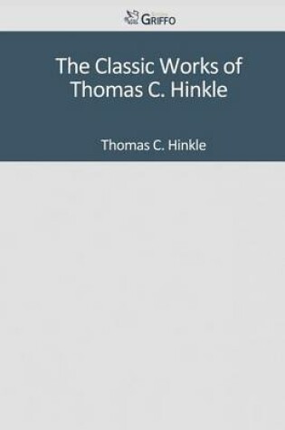 Cover of The Classic Works of Thomas C. Hinkle