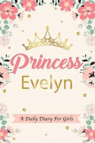 Cover of Princess Evelyn a Daily Diary for Girls