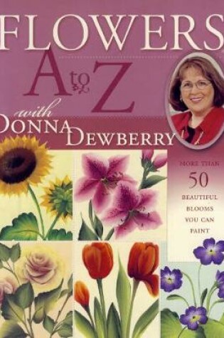 Cover of Flowers A to Z with Donna Dewberry