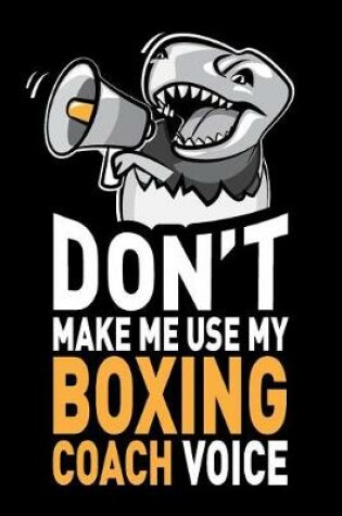 Cover of Don't Make Me Use My Boxing Coach Voice