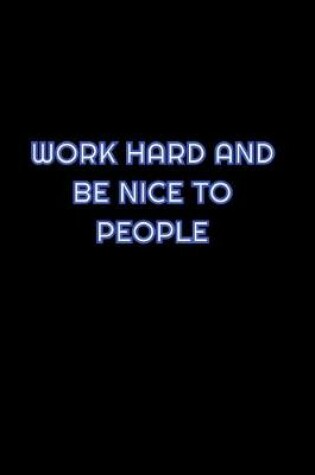 Cover of Work Hard And Be Nice To People