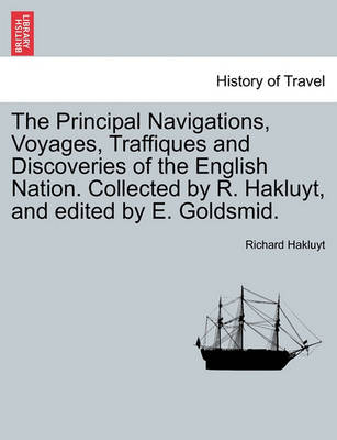 Book cover for The Principal Navigations, Voyages, Traffiques and Discoveries of the English Nation. Collected by R. Hakluyt, and Edited by E. Goldsmid.