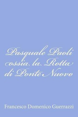 Cover of Pasquale Paoli ossia la Rotta di Ponte Nuovo